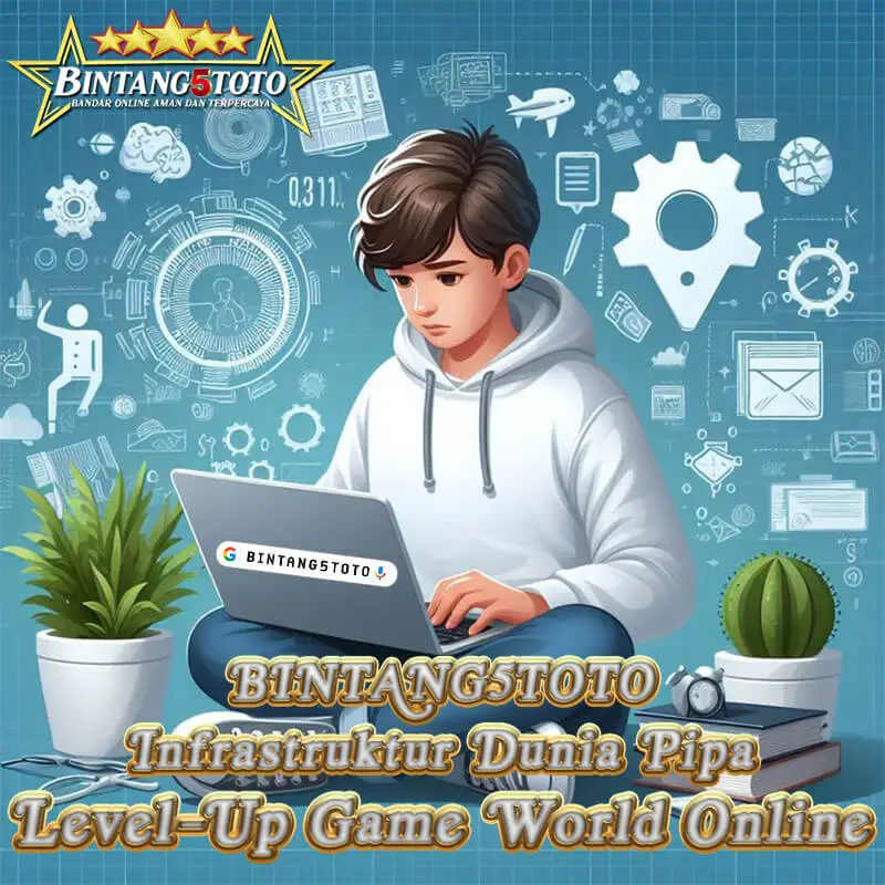BINTANG5TOTO | Infrastruktur Dunia Pipa To Level-Up Game World Online