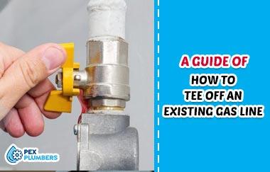 How To Tee Off An Existing Gas Line? Guide in 2022