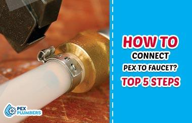 How To Connect PEX Tubing To Faucet: Step by Step Guide