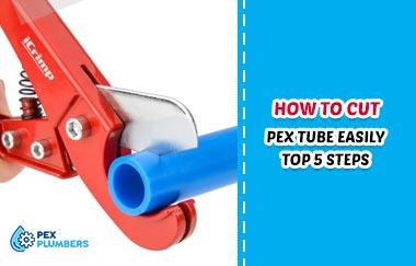 How To Cut PEX Tube Easily Top 5 Steps