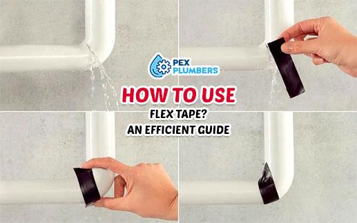 How To Use Flex Tape An Efficient Guide
