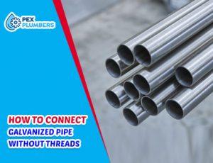 How To Connect Galvanized Pipe Without Threads To Pvc