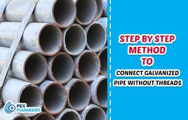 Step By Step Method To Connect Galvanized Pipe Without Threads