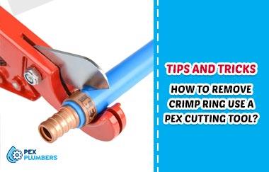 Tips and Tricks: How to Remove Crimp Ring Use a Pex Cutting Tool