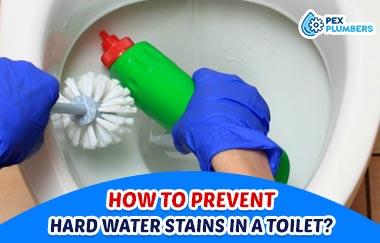 How To Prevent Hard Water Stains in A Toilet