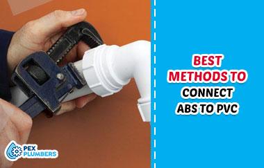 Best Methods to Connect ABS to PVC