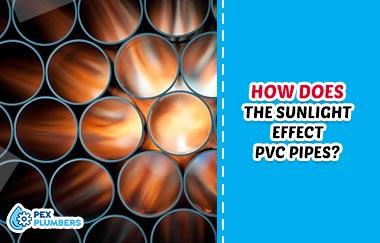 How Does the Sunlight Effect PVC Pipes