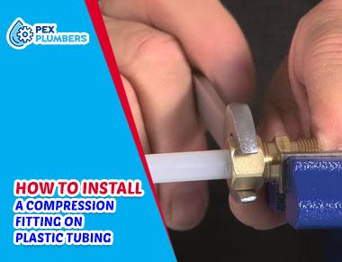 How To Install A Compression Fitting On Plastic Tubing? Just 5 Steps