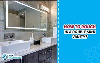 How To Rough In A Double Sink Vanity