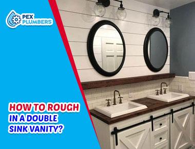 How To Rough In A Double Sink Vanity? 5 Easy Process