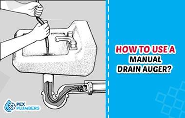 How To Use A Manual Drain Auger