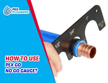 How to Use PEX Go No Go Gauge