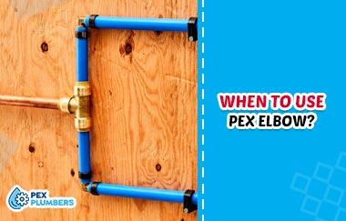 When to Use PEX Elbow