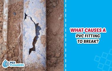 what causes a pvc fitting to break