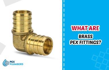 What Are Brass PEX Fittings