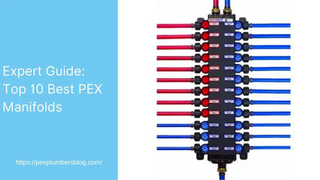 Expert Guide: Top 10 Best PEX Manifolds of 2023