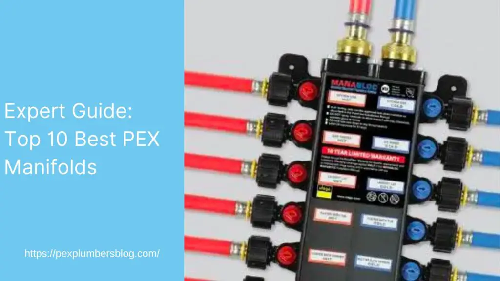 Expert Guide: Top 10 Best PEX Manifolds of 2023