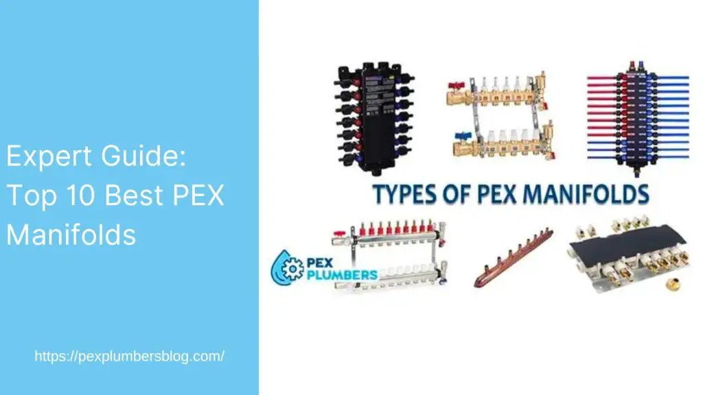 Expert Guide: Top 10 Best PEX Manifolds of 2023