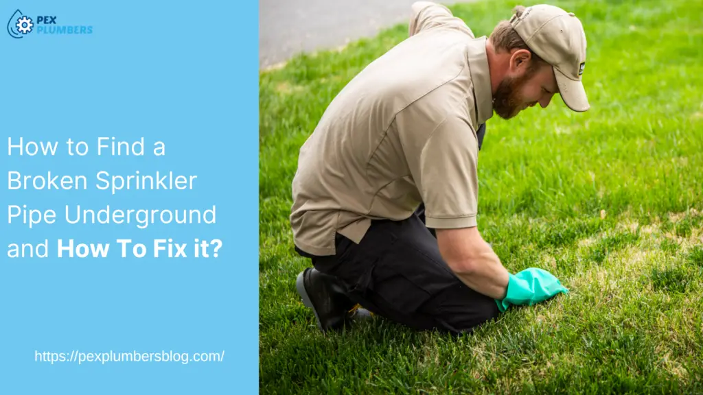 How to Find a Broken Sprinkler Pipe Underground and How To Fix it?