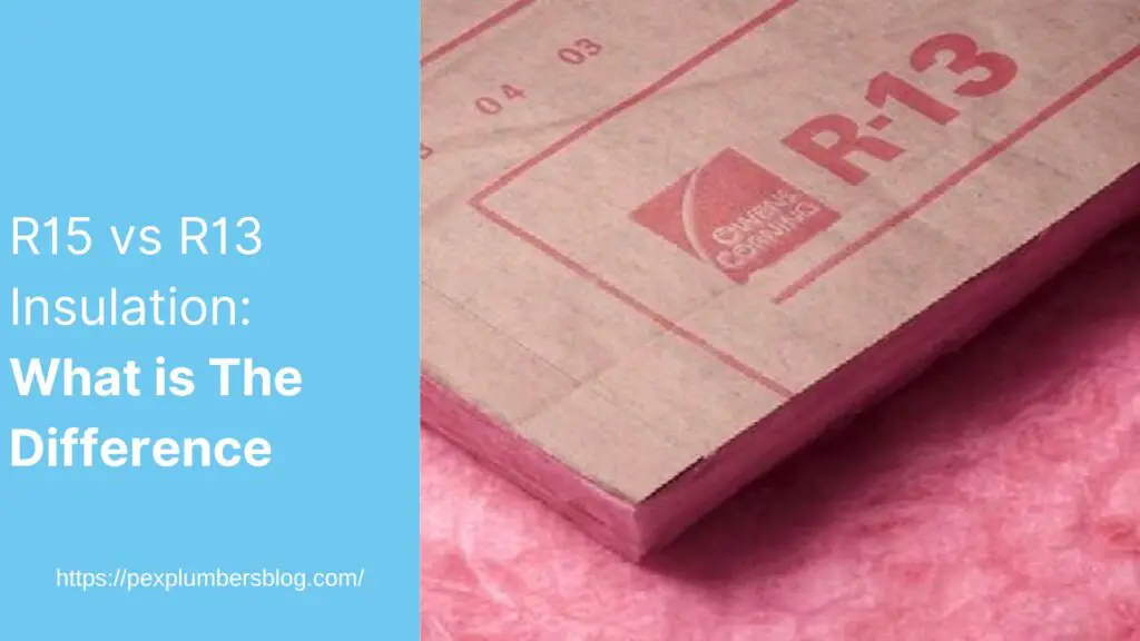 R13 vs R15 Insulation: What is The Difference Between Them?